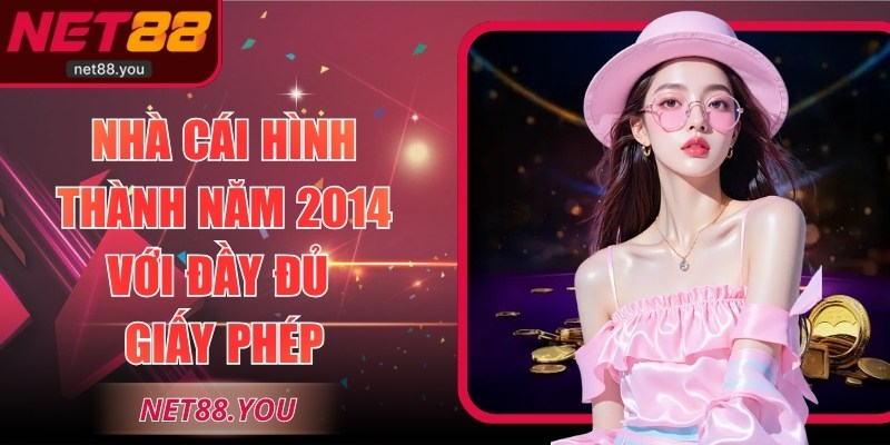 Nhà cái hình thành năm 2014 với đầy đủ giấy phép