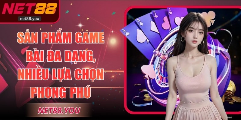 Sản phẩm game bài đa dạng, nhiều lựa chọn phong phú