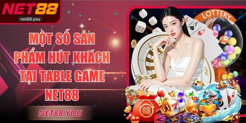 Một số sản phẩm hút khách tại Table Game NET88