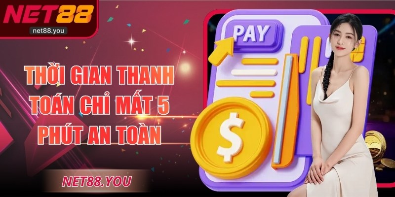 Thời gian thanh toán chỉ mất 5 phút an toàn